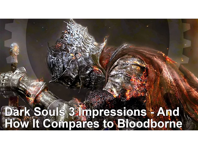 Dark Souls 3 Impressions - And How It Compares To Bloodborne