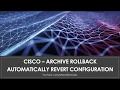 Cisco Basics - Archive Rollback Automatically Revert Configuration Changes