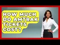 How Much Do Amtrak Tickets Cost - The Rail and Cruise Experts