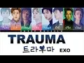 Download Lagu EXO 엑소  - 트라우마 (Trauma) [Color Coded Lyrics HAN/ROM/ENG]