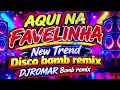 🔥 AQUI NA FAVELINHA 💣 | DISCO BOMB REMIX | NEW TREND 2026 | DJROMAR REMIX