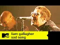Download Lagu Liam Gallagher - Sad Song (MTV Unplugged) | MTV Music