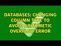 Databases Changing Column type to avoid Arithmetic overflow error