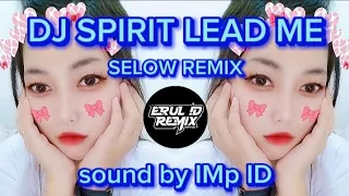 Download DJ SPIRIT LEAD ME SELOW REMIX BY IMp ID.   (erul id offcial) MP3