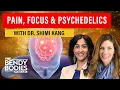 Chronic Pain Focus and the Brain Shift Psychedelics Reveal with Dr Shimi Kang Ep 179