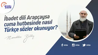 İbadet dili Arapçaysa cuma hutbesinde nasıl Türkçe sözler okunuyor?