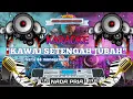 KAWAI SETENGAH JUBAH - KARAOKE REMIX LAMPUNG - NADA PRIA