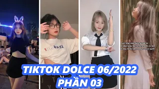 Nhảy Tiktok | Ai Rồi Cũng Phải Dolce Thôi | Trend Tik Tok Tháng 06 - Phần 03