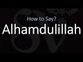 How to Pronounce Alhamdulillah Arabic Phrase Meaning Pronunciation