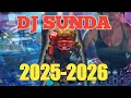 SUNDA DJ | LAGU DJ SUNDA | PALING DICARI 2025-2026