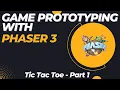 Creating Game Prototypes with Phaser 3 - Tic Tac Toe