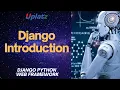 Django Introduction Get started with Django Python Web Framework Django Training Course Uplatz