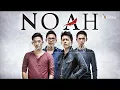 Lagu NOAH Full Album Terbaik  2017 -  Lagu Indonesia Terbaru 2017