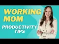 5 GAME-CHANGING Productivity Tips Every Working Mom Needs