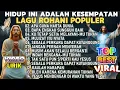 Lagu HIDUP INI ADALAH KESEMPATAN - KOMPILASI LAGU PUJIAN ROHANI TERBAIK 2025