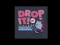 Download Lagu AMV - Drop It ( Audio )