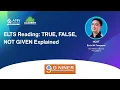 IELTS Reading TRUE FALSE NOT GIVEN Explained Avoid Common Mistakes