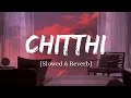 Lagu Chitthi - Jubin Nautiyal Song | Slowed and Reverb Lofi Mix