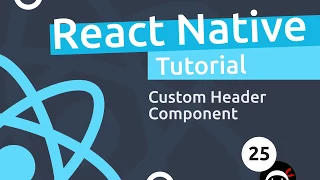 React Native Tutorial - Custom Header Component