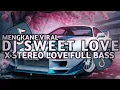 Download Lagu DJ SWEET LOVE X STEREO LOVE OUND OLD FULL BASS MANGKANE VIRAL TIKTOK TERBARU 2025