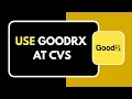 How to Use GoodRx at CVS Step by Step