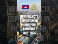 Download Lagu New Projects Completing In Cambodia 2022-2025