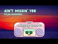 Dylan Schneider - Ain't Missin' You
