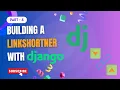 Django Project Tutorial Building a Linkshortner with Django - Part 4 Tutorial Python