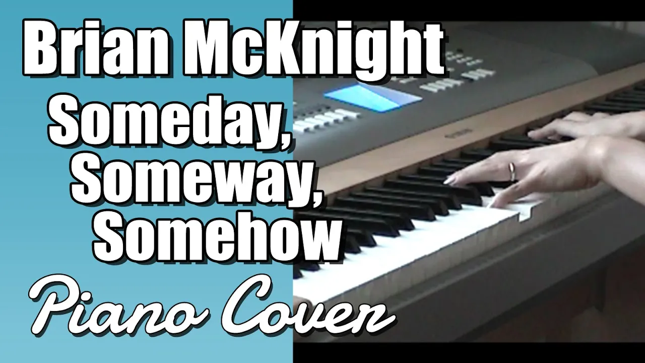 Brian McKnight - Someday, Someway, Somehow (Piano Cover) Brian McKnight - Someday, Someway, Somehow (Piano Cover)