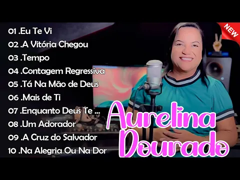 Download MP3 Aurelina Dourado 2023 - A VITÓRIA CHEGOU | CD Completo (atualizada) Pra Todo Mundo Ouvir CD COMPLETO