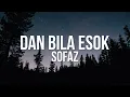 Download Lagu Sofaz - Dan Bila Esok (Official Video Lirik)