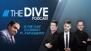 The Dive: Is the Gap Closing? Ft. Papasmithy (Season 1, Episode 30)