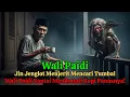 Kisah Wali Paidi VS Jin Jenglot Menjerit Mencari Tumbal!