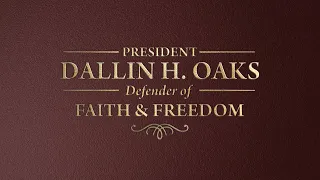 President Dallin H Oaks Defender of Faith Freedom