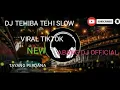Download Lagu DJ TEHIBA TEHI SLOW ||VIRAL TIKTOK||NEW VIRAL