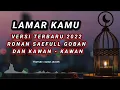 Download Lagu ROBBY KHOLAQ - VERSI LAMAR KAMU - RONAN SAEFULL GOBAN DAN KAWAN - KAWAN