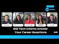 Big Tech Interns Answer Your Career Questions