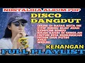 Lagu DJ DISCO DANGDUT NOSTALGIA 💥 ALBUM POP KENANGAN 💥 TERBARU 70 80 90AN