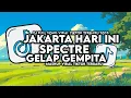 Lagu DJ SPECTRE X JAKARTA HARI INI X GELAP GEMPITA FULL SONG VIRAL TIKTOK