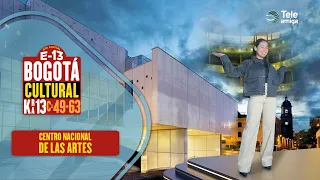 Centro Nacional de las Artes: historias, arte y secretos de Bogotá | BOGOTÁ CULTURAL