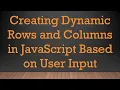 Creating Dynamic Rows and Columns in JavaScript Based on User Input