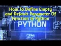 How To Define Empty Parameter And Default Parameter Of Function In Python