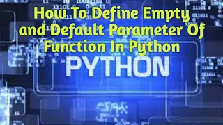 How To Define Empty Parameter And Default Parameter Of Function In Python