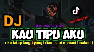 Download DJ KAU TIPU AKU (ku tatap langit yang hitam saat menanti malam) REMIX FULL BASS VIRAL DITIK TOK MP3