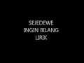 Download Lagu SEJEDEWE - INGIN BILANG (Lirik)