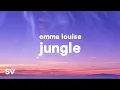 Emma Louise - Jungle (Lyrics) \