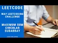 Maximum Sum Circular Subarray May LeetCoding Challenge C SOLUTION