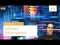 Validate Subsequence - AlgoBus
