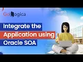 Integrate the Application using Oracle SOA SOA Integration in XML GoLogica Oracle SOA Training