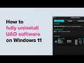 UA Support How to Uninstall UAD Software on Windows 11